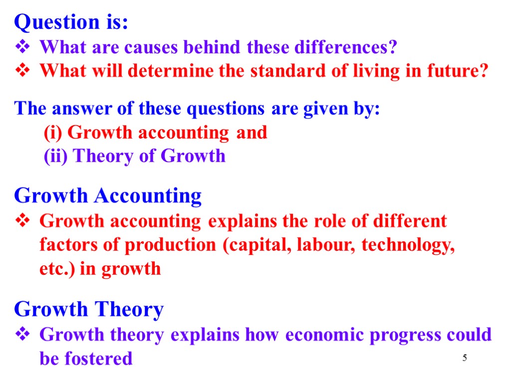 5 Question is: What are causes behind these differences? What will determine the standard